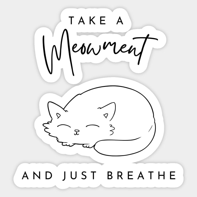 Take a meowment and just breath Sticker by jeune98